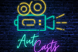 Neon projector over the words AutCasts