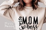 Mom Wife Boss SVG PNG PDF, Mom Svg, Mom Vibes Svg, Mom Life Svg, Mom Mode Svg, Mother