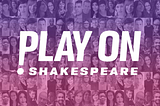 Meet the Project: Play On Shakespeare