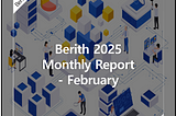 Berith, 2025 Monthly Report — February