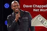 Unveiling the Fortune: The Remarkable Dave Chappelle Net Worth