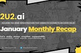 2U2.ai January 2026 Monthly Recap