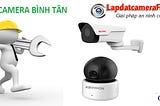 Đơn vị lắp đặt camera quận Bình Tân uy tín, chuyên nghiệp