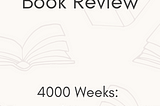 Itty Bitty Book Review: 4000 Weeks