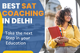 Best SAT Coaching in Delhi,
 SAT Coaching in Delhi,
 Best SAT Coaching in Pitampura,
 SAT in Delhi