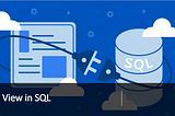 The A to Z Guide Of SQL Views