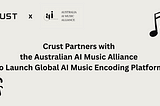 Crust Partners with the Australian AI Music Alliance to Launch Global AI Music Encoding Platform