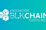 AsoBlockchain y el futuro de Blockchain en Costa Rica