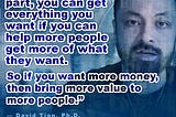 If you want more money, bring more value to more people