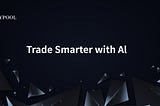 Trade Smarter with AI
