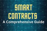 Smart Contracts: A Comprehensive Guide