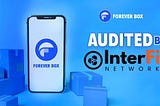 🔒 Forever Box have been Audited by the pros at InterFi Network!✅