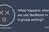 Can feedback be a team sport?