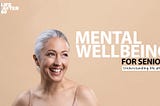Mental Wellbeing after 60 — Life After 60
