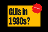 GUIs in 1980s