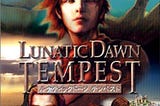 Lunatic Dawn: Tempest, an obscure RPG with a unique battle system.