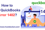 How to Deal with QuickBooks Error Code 1402?