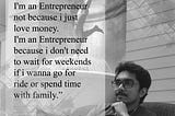 I’m An Entrepreneur Because….