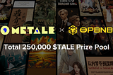 Metale Protocol & opBNB: On-Chain Campaign with 250,000 $TALE Prize Pool