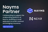 NEAR基金会与加密原生保险市场Nayms达成合作