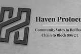 Haven Protocol will Rollback Chain to Block 886575 (June 27th)