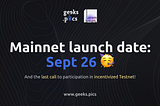 Launch date announcement and incentivized Testnet details