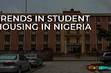 Trends in the Nigerian student housing market