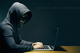 Modern Ghost Criminals