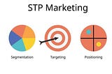 Mastering the STP Model: A Key to Effective Marketing Strategy