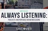 Always Listening: Podcasts and Portable Brand Messaging