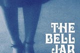 [On Literary Censorship 2023]: Sylvia Plath’s The Bell Jar