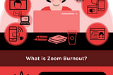 Zoom Burnout: Why it happens and 8 steps to recovery.