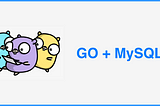 Go + MySQL