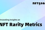 🔍🚀 Rarity ka Art: NFTScan ke Insights NFT Rarity Metrics par