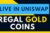 Live in Uniswap: REGAL GOLD COIN