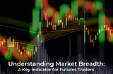 Understanding Market Breadth: A Key Indicator for Futures Traders