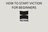 A Beginner’s Guide :To  Viction Ecosystem