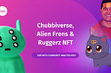 Chubbiverse, Alien Frens & Ruggerz NFT