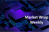 Market Wrap (Week of 5 December, 2022)