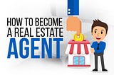 How to become a real estate agent