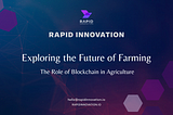 Exploring the Future of Farming: The Role of Blockchain in Agriculture