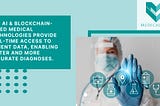 The convergence of AI and blockchain technology is the future of healthcare.