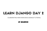 Django Learning Day 2