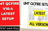 UMT QcFire Tool V10.4 Latest Version Download 2024