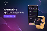 Developing Apps for Wearable Devices: Trends and Challenges in 2024Developing Apps for Wearable…