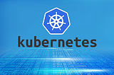 Kubernetes And Its Use Cases