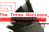 How to Use the Three Horizons for Future Sensemaking