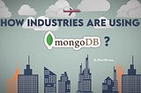 How Industries are using MongoDB ?