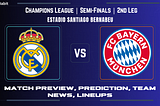 Champions League: Real Madrid vs. Bayern Munich match Prediction, Team News and Lineups