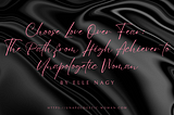 Choose Love Over Fear: The Path from High Achiever to Unapologetic Woman